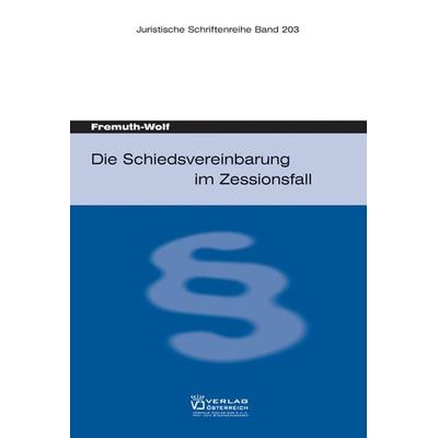 Die Schiedsvereinbarung im Zessionsfall, Taschenbuch von Alice Fremuth-Wolf, Verlag Österreich, 978-3-7046-4387-2