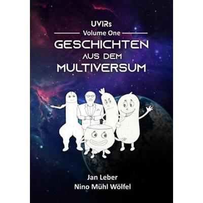 Geschichten aus dem Multiversum, Taschenbuch von Jan Leber,Nino Mühl Wölfel, Epubli, 978-3-7502-6072-6