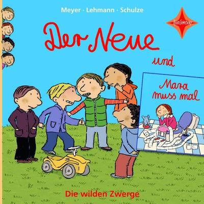 Der Neue / Mara muss mal - Die wilden Zwerge, Teil 1 - Meyer,Lehmann,Schulze, Audio, 4066004753478