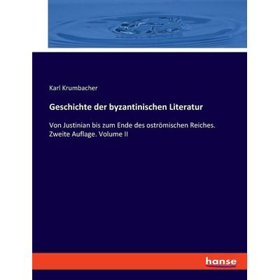Geschichte der byzantinischen Literatur, Taschenbuch von Karl Krumbacher, Hansebooks, 978-3-348-09742-0