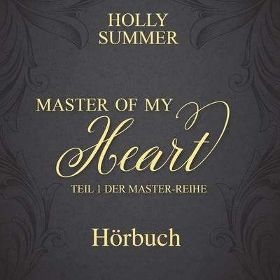 Master of my Heart (Master-Reihe Band 1) - Holly Summer, Audio, 4057664525017