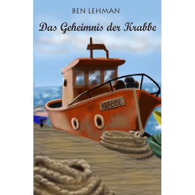 Das Geheimnis der Krabbe, Taschenbuch von Ben Lehman, Epubli, 978-3-7418-4018-0