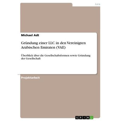 Gründung einer LLC in den Vereinigten Arabischen Emiraten (VAE), Taschenbuch von Michael Adt, GRIN, 978-3-640-61976-4