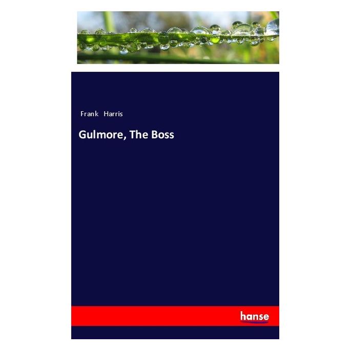 Hansebooks Gulmore, The Boss (Englisch, Softcover, Frank Harris) (57133773)