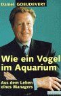Daniel Goeudevert - Wie ein Vogel im Aquarium - Preis vom 13.10.2026 11:25:28 h