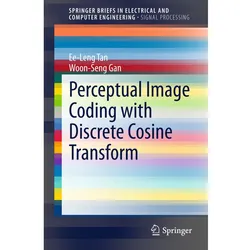 Perceptual Image Coding with Discrete Cosine Transform, Fachbücher von Ee-Leng Tan, Woon-Seng Gan