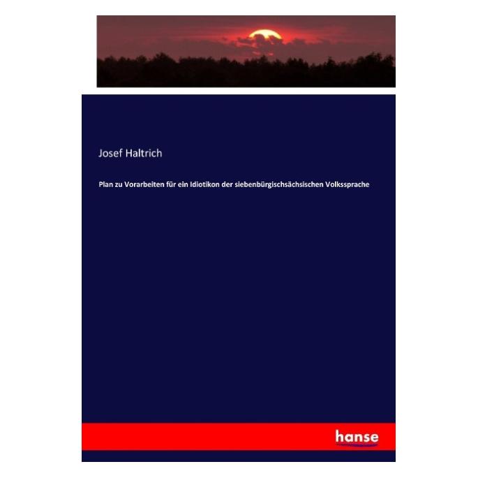 Hansebooks Plan zu Vorarbeiten für ein Idiotikon der siebenbürgischsächsischen Volkssprache (Deutsch, Softcover, Josef Haltrich) (55879397)