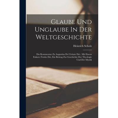 Glaube Und Unglaube In Der Weltgeschichte, Taschenbuch von Scholz, British Library, Historical Print Editions, 978-1-01-864415-8