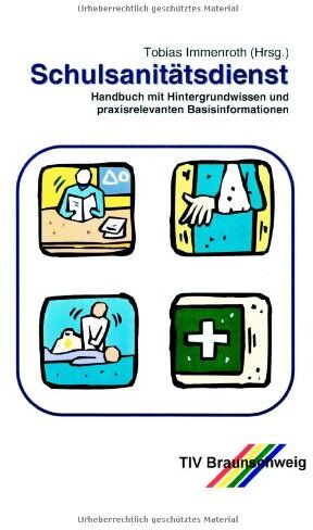 Tobias Immenroth - Schulsanitätsdienst. Handbuch mit Hintergrundwissen und praxisrelevanten Basisinformationen für Lehrer, Schüler und Mitarbeiter der Hilfsorganisationen. - Preis vom 13.10.2026 11:25:28 h