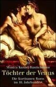 Monica Kurzel-Runtscheiner - Töchter der Venus. Die Kurtisanen Roms im 16. Jahrhundert. - Preis vom 17.10.2026 19:25:27 h