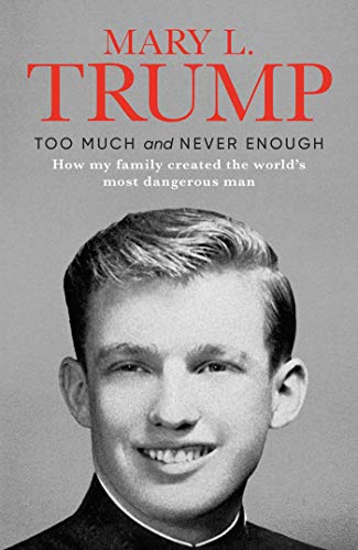 Trump, Mary L. - Too Much and Never Enough: how My Family Created the World's Most Dangerous Man - Preis vom 09.10.2026 07:28:09 h