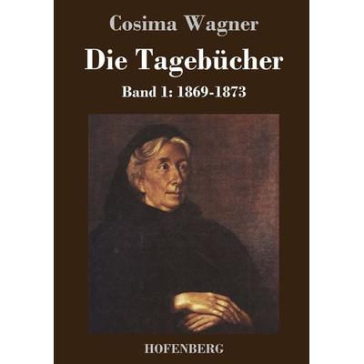 Die Tagebücher in drei Bänden, Gebundene Ausgabe von Cosima Wagner, Bod, 978-3-8430-4056-3