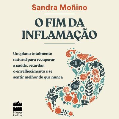 O fim da inflamação - Sandra Moñino, Audio, 9786555119862