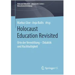 Holocaust Education Revisited - Didaktik und Nachhaltigkeit, Fachbücher von Markus Gloe, Anja Ballis