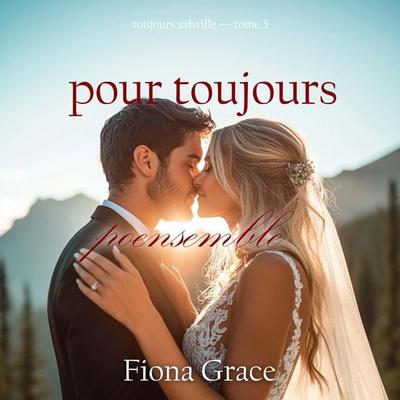 Pour toujours ensemble (Toujours Ashville — tome 5) - Fiona Grace, Audio, 9798261429531