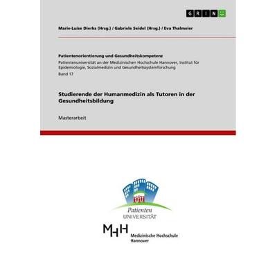Studierende der Humanmedizin als Tutoren in der Gesundheitsbildung, Taschenbuch von Eva Thalmeier, GRIN, 978-3-668-65713-7