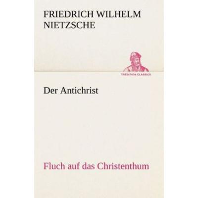 Der Antichrist, Taschenbuch von Friedrich Nietzsche, Tredition, 978-3-8424-1504-1