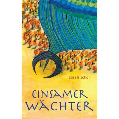 Einsamer Wächter, Taschenbuch von Elisa Bischof, Tredition, 978-3-347-06807-0