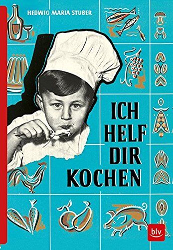 Stuber, Hedwig Maria - ICH HELF DIR KOCHEN: Erstausgabe von 1955 als Reprint - Preis vom 12.10.2026 11:37:12 h