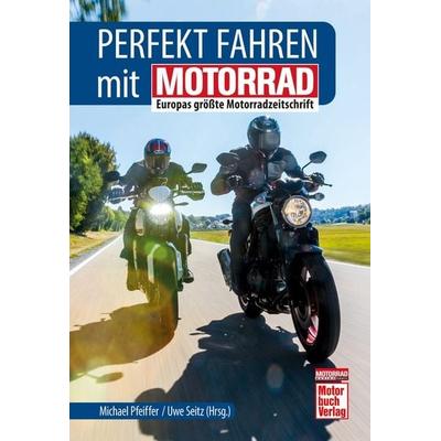 Perfekt fahren mit MOTORRAD, Taschenbuch von Uwe Seitz,Michael Pfeiffer, Motorbuch Verlag, 978-3-613-04598-9