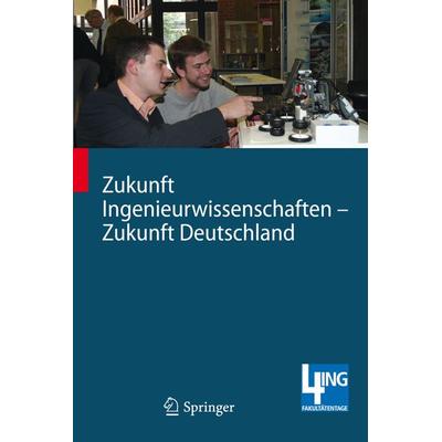 Zukunft Ingenieurwissenschaften - Zukunft Deutschland, Gebundene Ausgabe von Hans-Joachim Bargstädt,Michael Hoffmann,Norbert Müller, Springer Berlin,