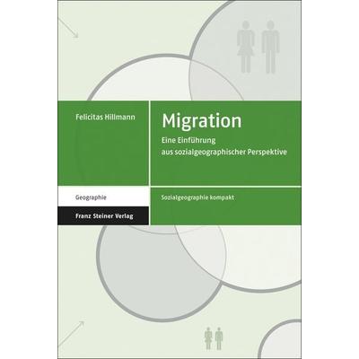 Migration, Taschenbuch von Felicitas Hillmann, Franz Steiner Verlag, 978-3-515-10636-8