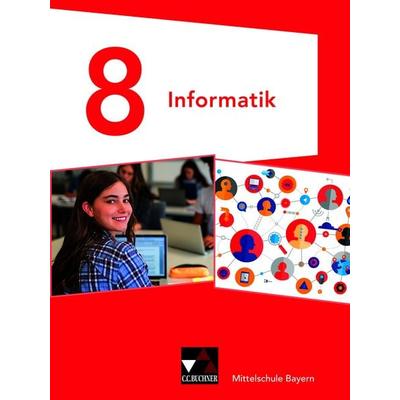 Informatik – Mittelschule Bayern / Informatik Mittelschule Bayern 8 Ausgabe ab 2020, Gebundene Ausgabe von Matthias Dossenbach,Thomas Ernst,Giovanni