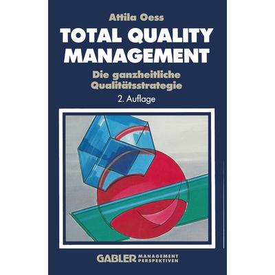 Total Quality Management, Taschenbuch von Attila Oess, Betriebswirtschaftlicher Verlag Gabler, 978-3-409-23622-5