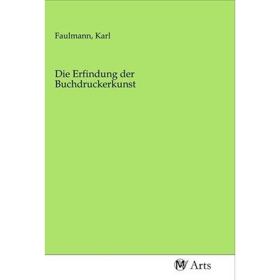 Die Erfindung der Buchdruckerkunst, Taschenbuch von , MV-Arts, 978-3-96871-133-1