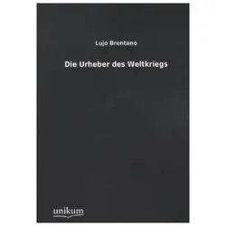 Die Urheber des Weltkriegs, Fachbücher von Lujo Brentano