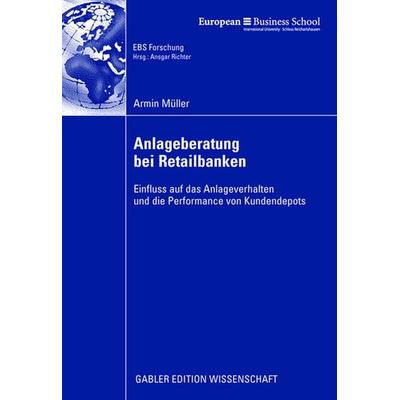Anlageberatung bei Retailbanken, Taschenbuch von Armin Müller, Betriebswirtschaftlicher Verlag Gabler, 978-3-8349-0917-6
