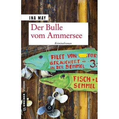 Der Bulle vom Ammersee, Taschenbuch von Ina May, Gmeiner-Verlag