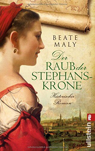 Beate Maly - Der Raub der Stephanskrone: Historischer Roman - Preis vom 09.10.2026 07:28:09 h
