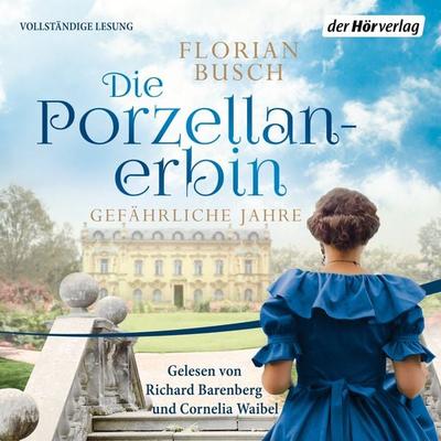 Die Porzellan-Erbin - Gefährliche Jahre - Florian Busch, Audio, 9783844539479