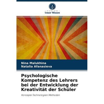 Psychologische Kompetenz des Lehrers bei der Entwicklung der Kreativität der Schüler, Taschenbuch von Nina Malukhina,Natalia Afanasieva, Verlag Unser