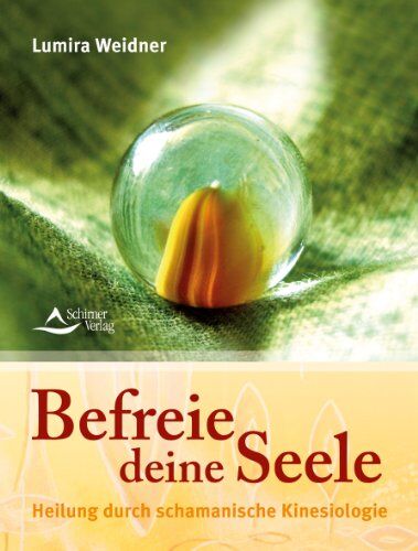 Lumira - Befreie deine Seele - Heilung durch schamanische Kinesiologie: Praxisbuch zur Befreiung der Seele - Preis vom 09.10.2026 07:28:09 h