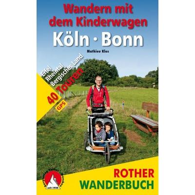 Wandern mit dem Kinderwagen Köln - Bonn, Taschenbuch von Mathieu Klos, Rother Bergverlag