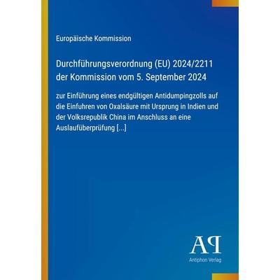 Durchführungsverordnung (EU) 2024/2211 der Kommission vom 5. September 2024, Taschenbuch von Europäische Kommission, Antiphon Verlag,