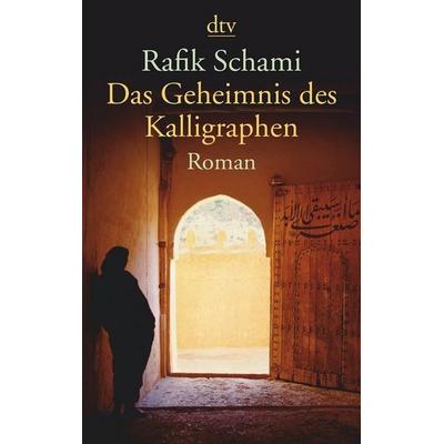 Das Geheimnis des Kalligraphen, Taschenbuch von Rafik Schami, dtv
