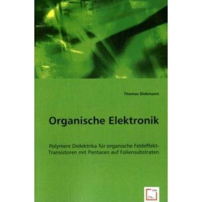 Diekmann, T: Organische Elektronik, Taschenbuch von Thomas Diekmann, VDM, 978-3-639-03061-7