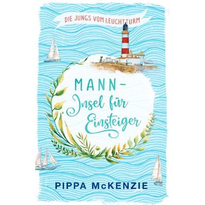 Die Jungs vom Leuchtturm / Mann – Insel für Einsteiger, Taschenbuch von Pippa McKenzie, Epubli, 978-3-7575-8182-4
