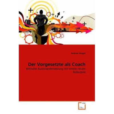 Hingst, A: Vorgesetzte als Coach, Taschenbuch von Andrea Hingst, VDM, 978-3-639-29495-8