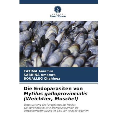 Die Endoparasiten von Mytilus galloprovincialis (Weichtier, Muschel), Taschenbuch von Fatima Amamra,Sabrina Amamra,Boualleg Chahinez, Verlag Unser