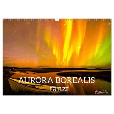 AURORA BOREALIS tanzt (Wandkalender 2027 DIN A3 quer), CALVENDO Monatskalender