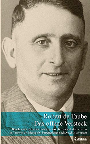 de Taube - Das offene Versteck: Bericht eines jüdischen Landwirts aus Ostfriesland, der in Berlin im Versteck der Menge den Deportationen nach Auschwitz entkam. - Preis vom 30.09.2026 09:01:18 h