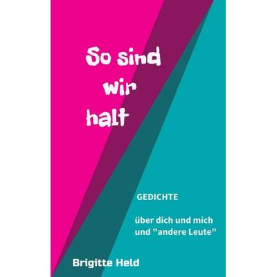 so sind wir halt, Taschenbuch von Brigitte Held, Tredition, 978-3-7439-2763-6