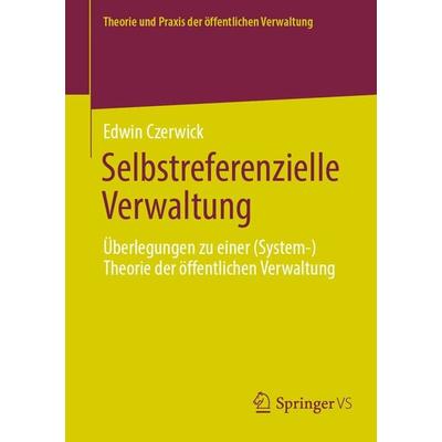 Selbstreferenzielle Verwaltung, Taschenbuch von Edwin Czerwick, Springer Fachmedien Wiesbaden GmbH, 978-3-658-45127-1