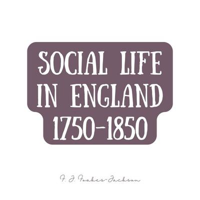 Social Life in England 1750-1850 - F. J. Foakes-Jackson, Audio, 4061707992070