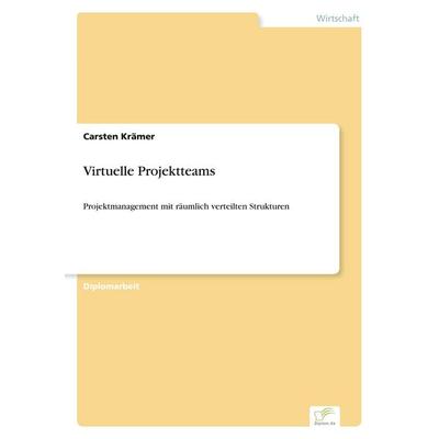 Virtuelle Projektteams, Taschenbuch von Carsten Krämer, GRIN, 978-3-8386-5921-3