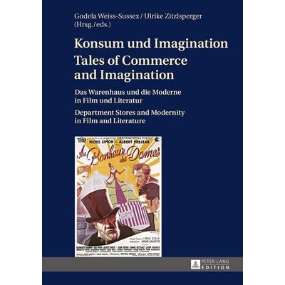 Konsum und Imagination- Tales of Commerce and Imagination, Gebundene Ausgabe von , Peter Lang GmbH, Internationaler Verlag der Wissenschaften,